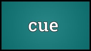 Cue Meaning
