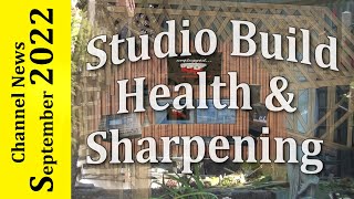 Studio Build, Health, and Sharpening - News September 2022 @mitchwoodwork