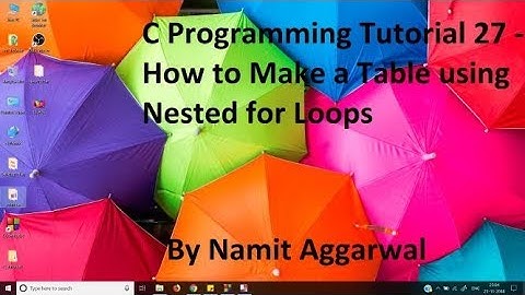 C Programming Tutorial 27 - How to Make a Table using Nested for Loops | By Namit Aggarwal