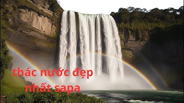 10 thác nước lớn nhất ở tây bắc sapa