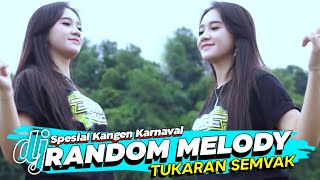 DJ RANDOM TUKARAN SEMVAK BIKIN JOTOSAN MELODINYA 69 PROJECT Edisi KANGEN KARNAFAL