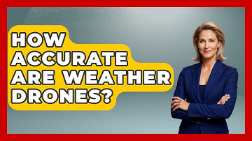 How Accurate Are Weather Drones? - Weather Watchdog