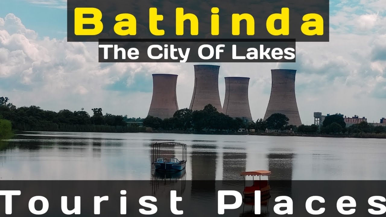 Bathinda Tourist Places Top Places Visit In Bathinda City Of Lakes 