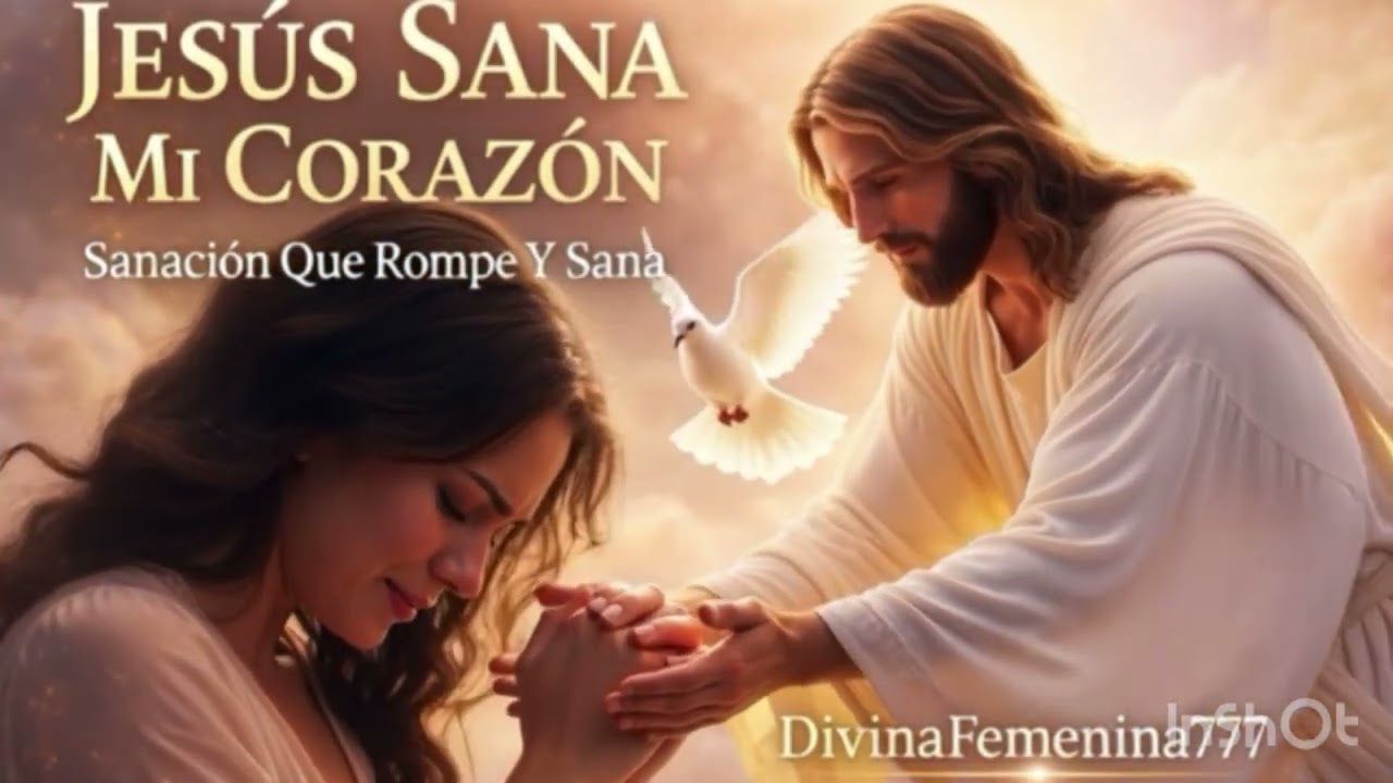 Jesús Sana Mi Mente, Mi Alma, Cuerpo y Espíritu