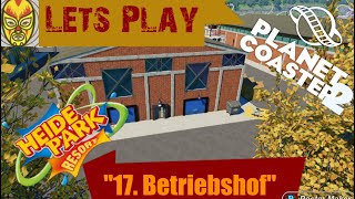 Planet Coaster 2 / Heide Park Lets Play... "17. Betriebhof" #planetcoaster2 #heidepark