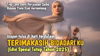 TERIMA KASIH BIDADARI KU (Edisi Spesial Tutup Tahun 2025) #bidadaricinta #cintasejati #truestory
