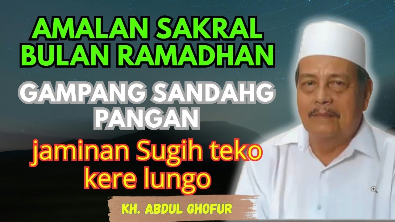 Ngaji KH. ABDUL GHOFUR ~ amalan bulan ramadhan agar di mudahkan gampang sandang pangan