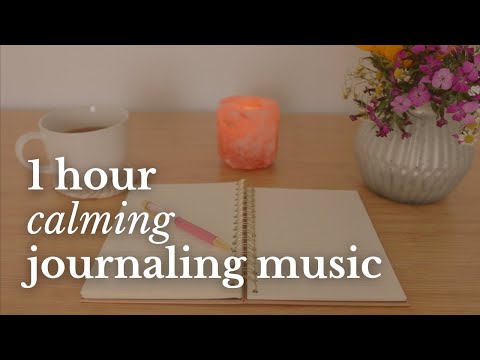 Calming Journaling Music 1 Hour Playlist For Writing Reading Studying