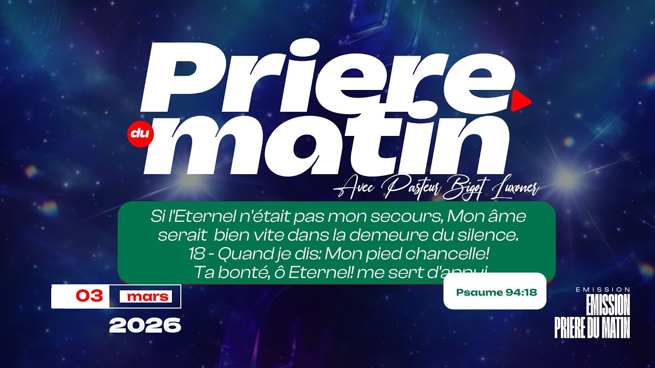 DIEU NOUS PROTEGE DANS LES JOURS  -  MARDI   03 MARS 2026 - FRERE BIGOT LUXONER - PRIERE DU MATIN