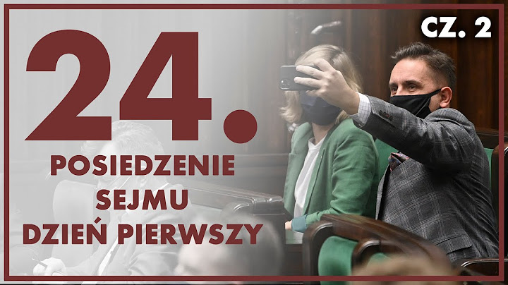 24. posiedzenie Sejmu - dzień pierwszy | Część 2. [ZAPIS TRANSMISJI]