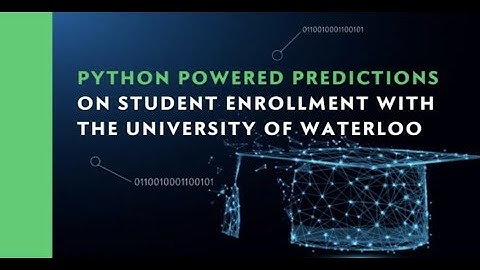 Python Powered Predictions on Student Enrollment with the University of Waterloo