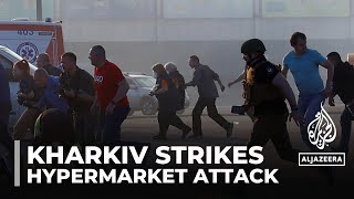 Kharkiv strikes: Four people killed in hypermarket attack