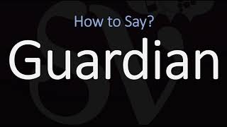 How to Pronounce Guardian? (CORRECTLY) Meaning & Pronunciation