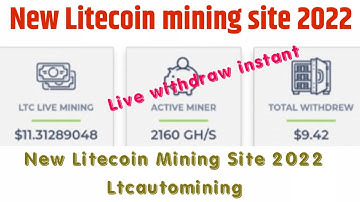 New Litecoin Mining Site 2022-Live withdraw instant-Ltcautomining