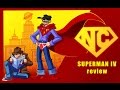 Superman IV - Nostalgia Critic