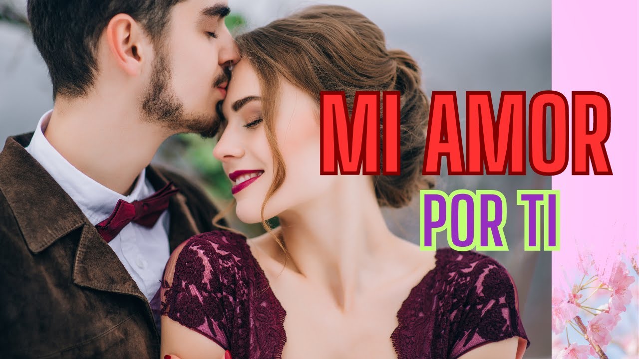 Mi amor por Ti.💞Palabras con sentimiento para Enamorar💘 - YouTube