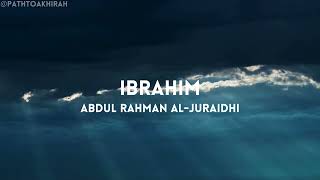 Surah Ibrahim - سورة إبراهيم | Recitation Full of Divine Mercy by Abdul Rahman Al-Juraidhi