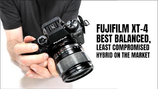 Fujifilm XT4: Best Balanced, Least Compromised Hybrid on the Market