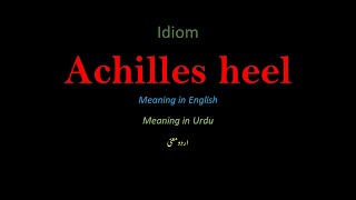 Idiom | Achilles heel | Meaning in English and Urdu | English Urdu vocabulary |