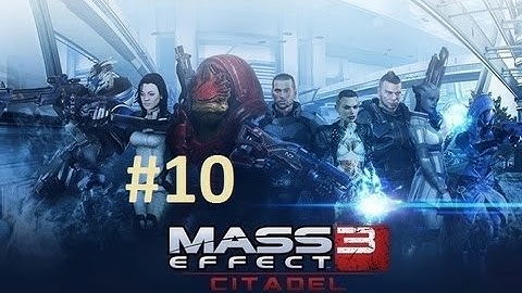 Mass Effect 3: Citadel DLC Walkthrough (Female Shepard) Part 10