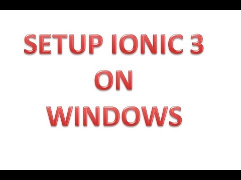 Setup Ionic On Windows: Ionic 3
