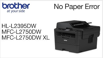Clearing no paper error – MFCL2750DW or HLL2395DW