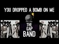 The Gap Band - You Dropped A Bomb On Me (1982)