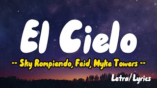 Sky Rompiendo, Feid, Myke Towers -  El Cielo (Letras / Lyrics)