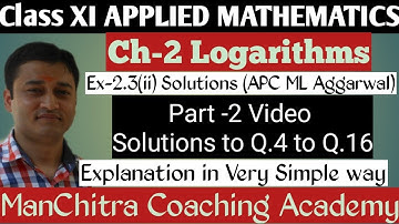 Ex-2.3ii Q.4 to Q.16 Solutions• Ch-2 Indices and Logarithms•APC ML Agarwal• Class XI Applied Maths•