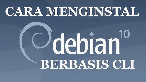 CARA MENGINSTALL LINUX DEBIAN 10 BERBASIS CLI PADA VIRTUAL BOX