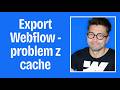 Export strony Webflow / problem z cache - prosta automatyzacja z cloudflare