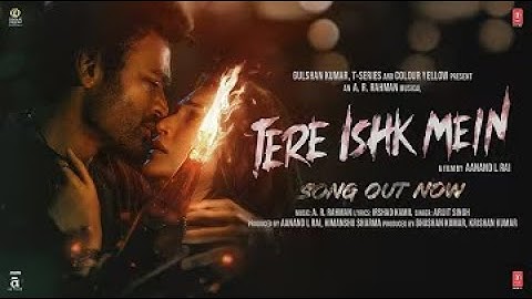 TERE ISHK MEIN (Title Song) FULL VIDEO | Arijit Singh | Dhanush, Kriti Sanon | Fan Made