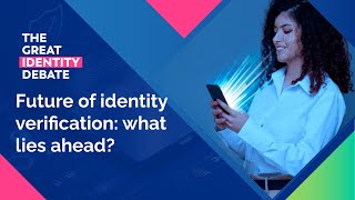 Future of Identity Verification: What Lies Ahead?