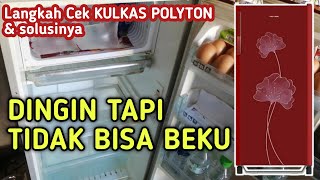 PENYEBAB KULKAS POLYTRON 1 PINTU DINGIN TAPI TIDAK BISA BEKU