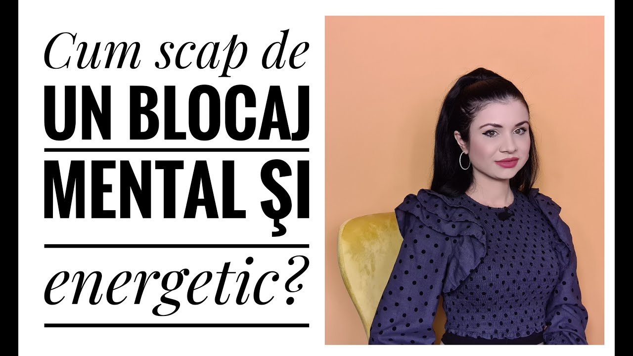 Cum scap de un blocaj mental şi energetic?🔘Drumul către noi