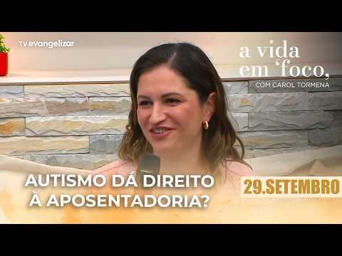 Autismo dá direito à aposentadoria? | 29/09/26 | A Vida em Foco