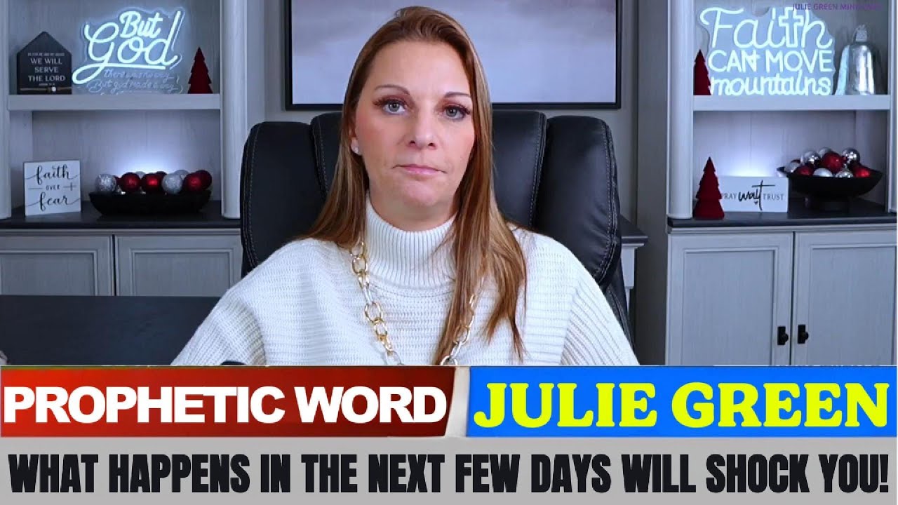 Julie Green PROPHETIC WORD ✝️ WHAT HAPPENS IN THE NEXT FEW DAYS WILL SHOCK YOU!