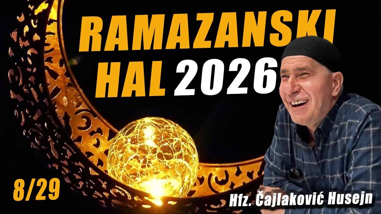RAMAZANSKI HAL 8 - Hfz. Čajlaković Husejn, 2026.