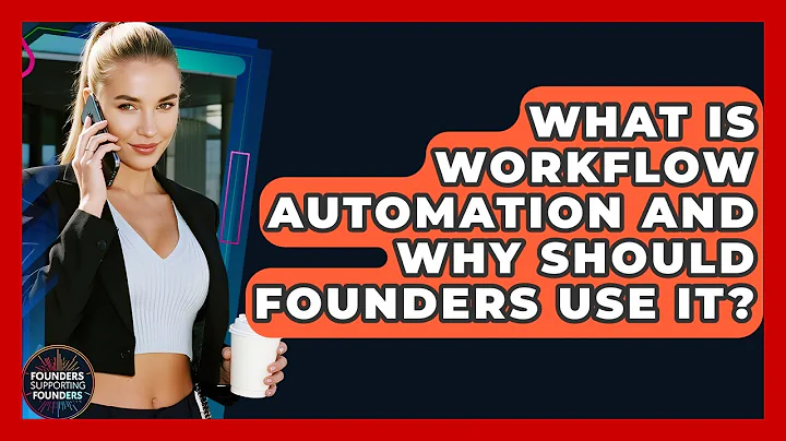 What Is Workflow Automation And Why Should Founders Use It? - Founders Supporting Founders
