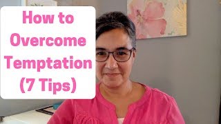 How to Overcome Temptation (7 Tips)