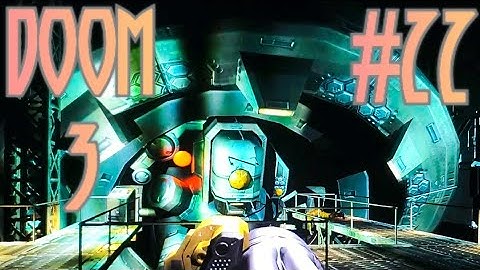 POWERING THE REACTOR CORE!!!!! | DOOM 3 - Part 22