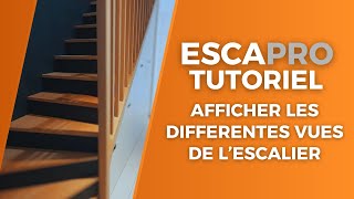 Escapro - Tutoriel - Comment Afficher Les Différentes Vues De Lescalier ?