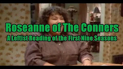 Roseanne of The Conners, A Leftist Reading of the ...