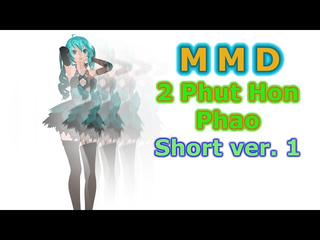 MMD 2 Phut Hon Phao KAIZ Remix  short version TikTok dance Miku class=