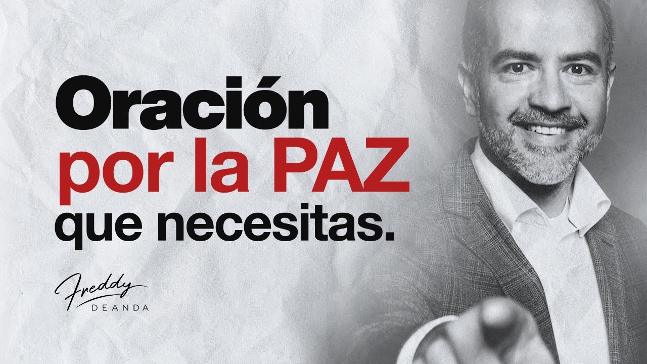 Oración por la PAZ que necesitas | Freddy DeAnda - YouTube