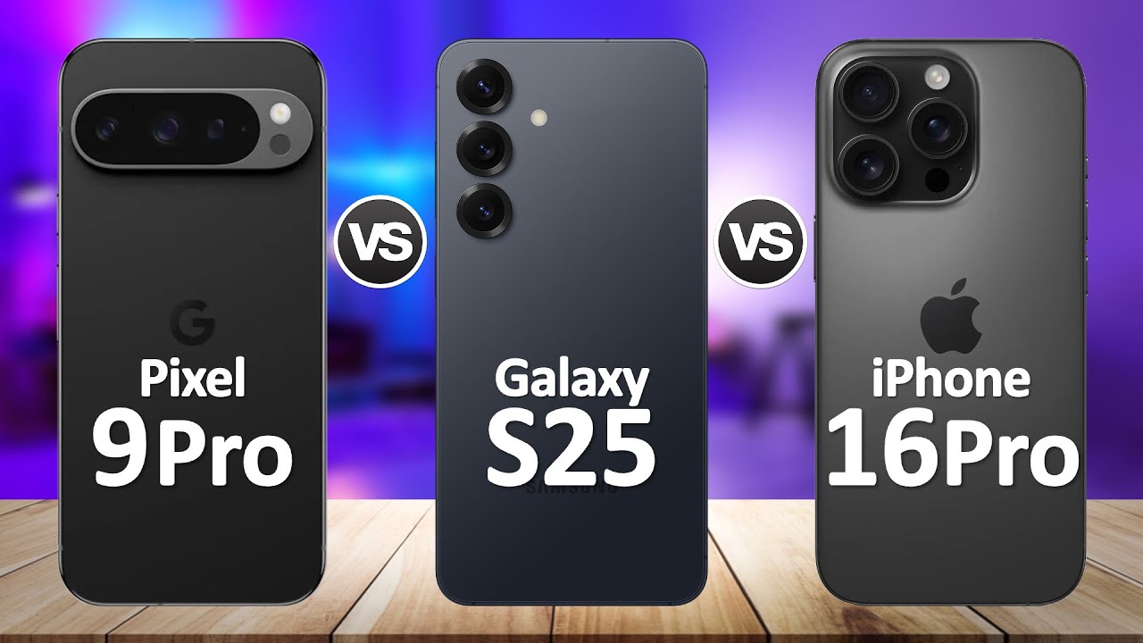 Samsung Galaxy S25 VS iPhone 16 Pro VS Google Pixel 9 Pro