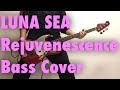 【DAI 趣味のお時間】 LUNA SEA 《Rejuvenescence》 BASS COVER