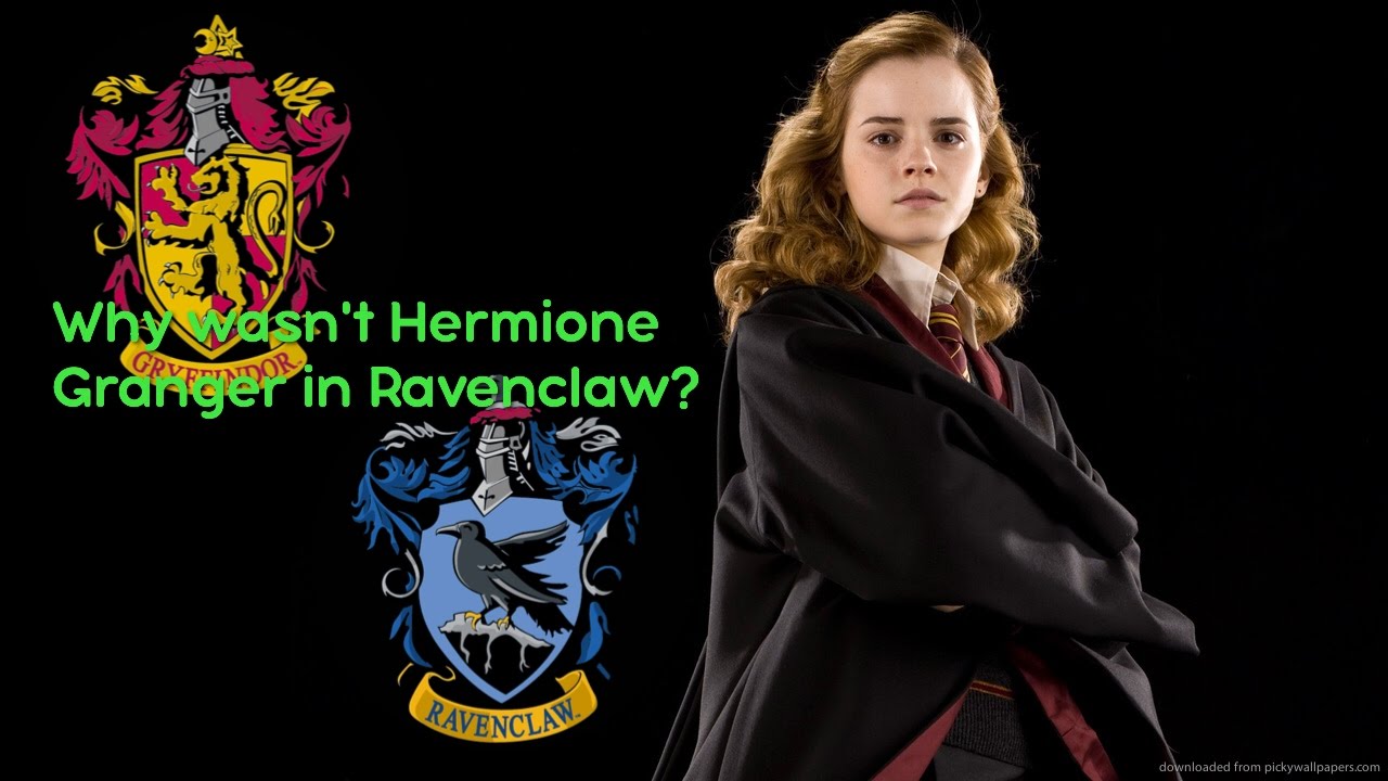 Hermione Granger Why Wasn t She A Ravenclaw YouTube Hermione Granger Why Wasn t She A Ravenclaw YouTube