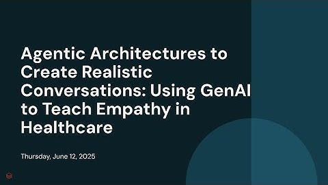 Agentic Architectures to Create Realistic Conversations: Using GenAI to Teach Empathy in Healthcare