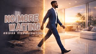 Stop Waiting, Start Being: Become Your Ideal Self (Guided Visualization)